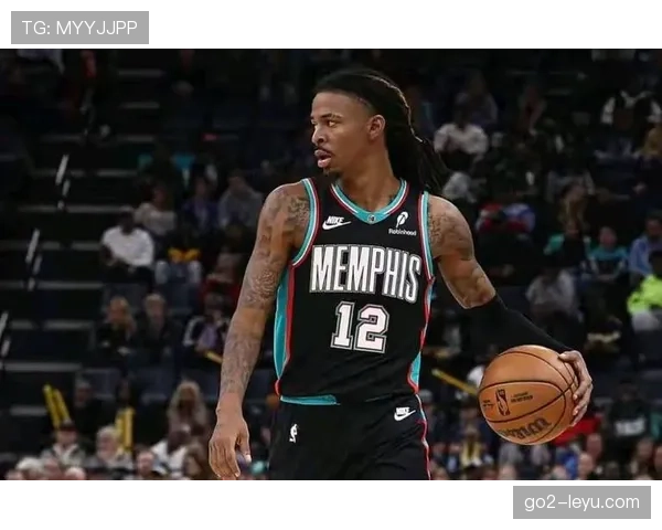 莫兰特突破能力提升关键时刻得分效率拉开对位差距